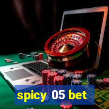 spicy 05 bet